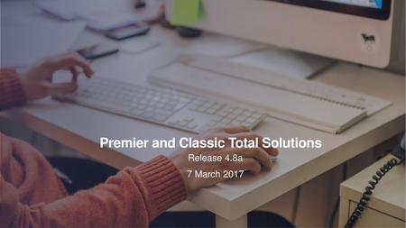 Premier and Classic Total Solutions