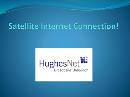 Satellite Internet Connection!