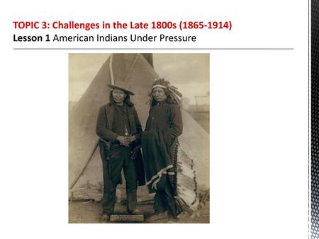 TOPIC 3: Challenges in the Late 1800s ( )