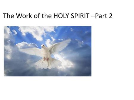 The Work of the HOLY SPIRIT –Part 2