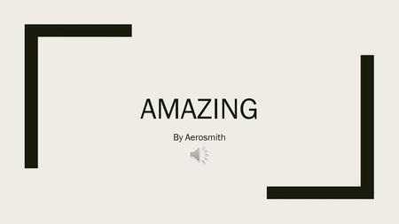 Amazing By Aerosmith.