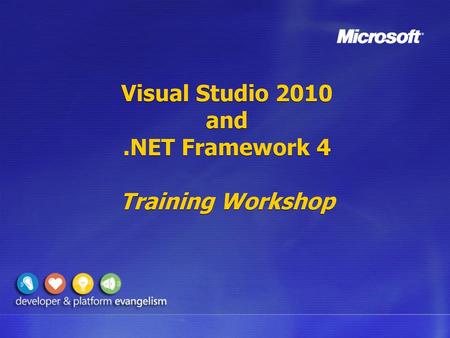 Visual Studio 2010 and .NET Framework 4 Training Workshop