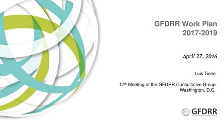 GFDRR Work Plan April 27, 2016 Luis Tineo