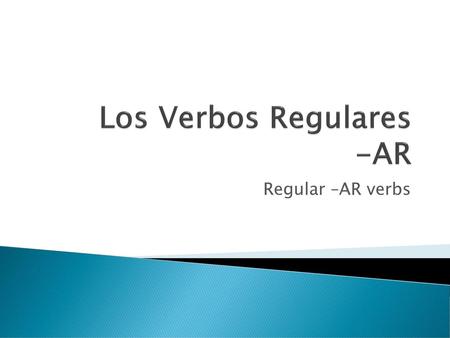 Los Verbos Regulares -AR