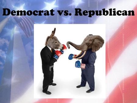 Democrat vs. Republican