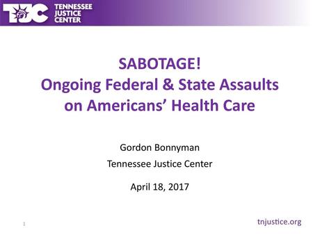 SABOTAGE! Ongoing Federal & State Assaults on Americans’ Health Care