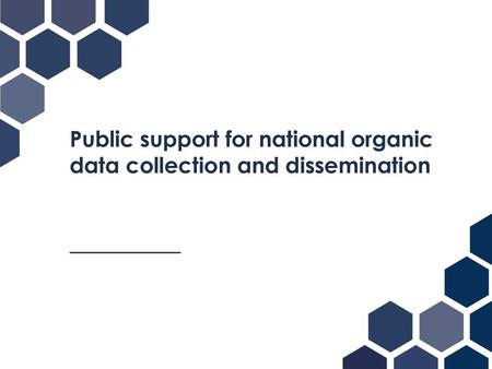 Public support for national organic data collection and dissemination