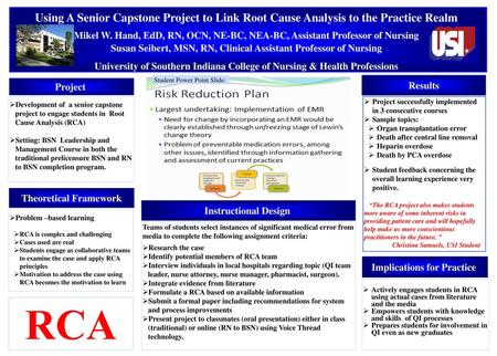 Using A Senior Capstone Project to Link Root Cause Analysis to the Practice Realm Mikel W. Hand, EdD, RN, OCN, NE-BC, NEA-BC, Assistant Professor of Nursing.