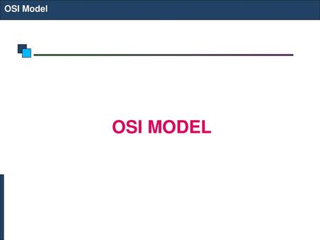 OSI Model OSI MODEL.