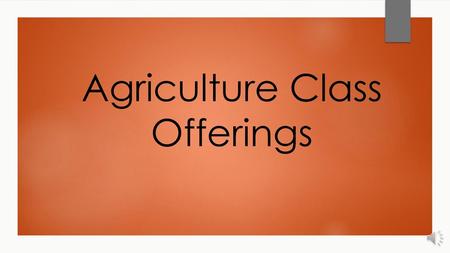 Agriculture Class Offerings