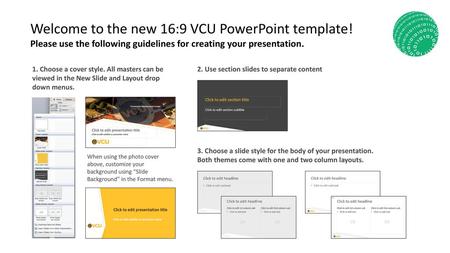 Welcome to the new 16:9 VCU PowerPoint template!