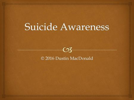 Suicide Awareness © 2016 Dustin MacDonald.