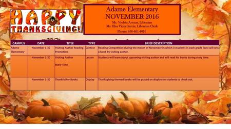 Adame Elementary NOVEMBER 2016 Ms. Violeta Arenas, Librarian Ms