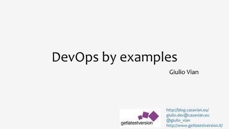 DevOps by examples Giulio Vian