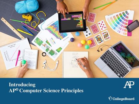 Introducing AP® Computer Science Principles