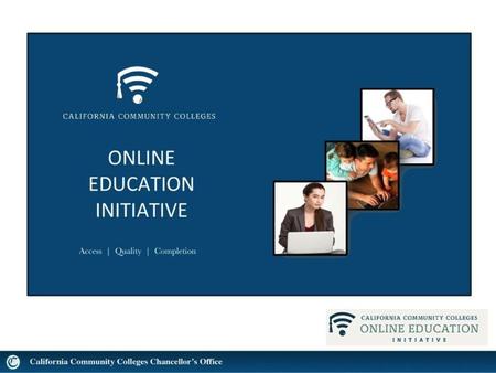 OEI Goals Significantly increase CCC student transfer to 4-year institutions Increase student completion through system collaboration in providing access.