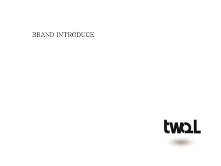 BRAND INTRODUCECE.