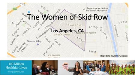 The Women of Skid Row Los Angeles, CA.