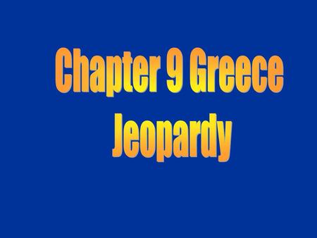 Chapter 9 Greece Jeopardy.