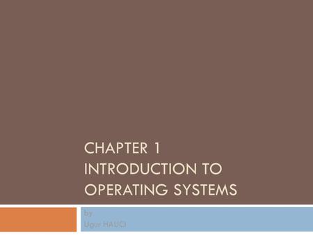 CHAPTER 1 INTRODUCTION TO OPERATING SYSTEMS