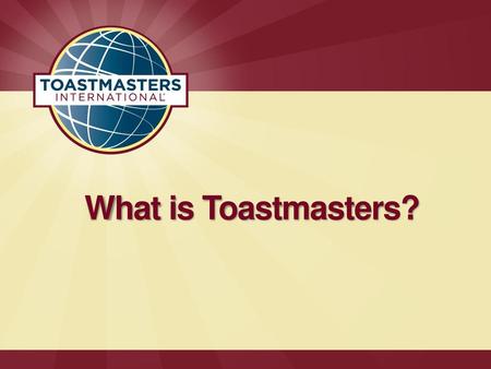 What is Toastmasters?.