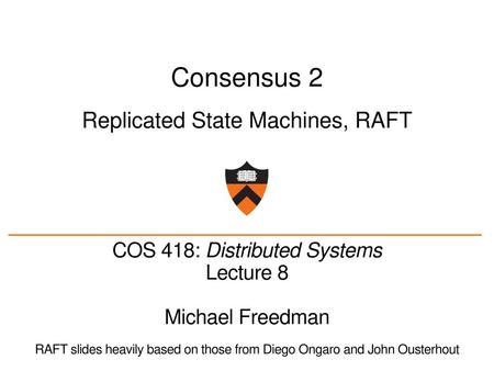 Consensus 2 Replicated State Machines, RAFT