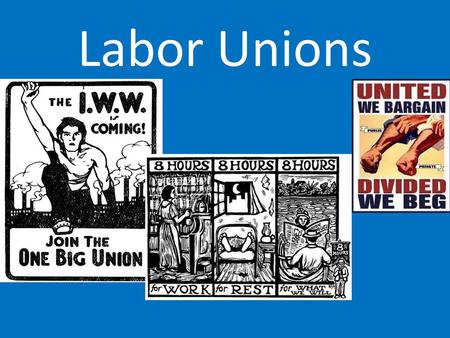 Labor Unions.