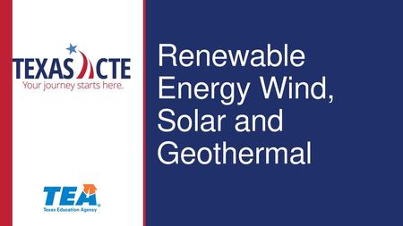 Renewable   Energy Wind,   Solar and   Geothermal