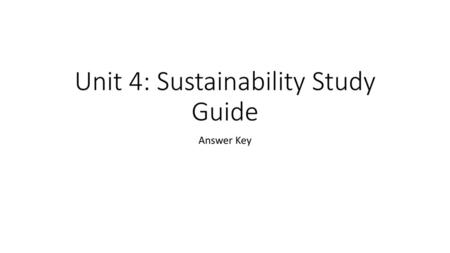 Unit 4: Sustainability Study Guide