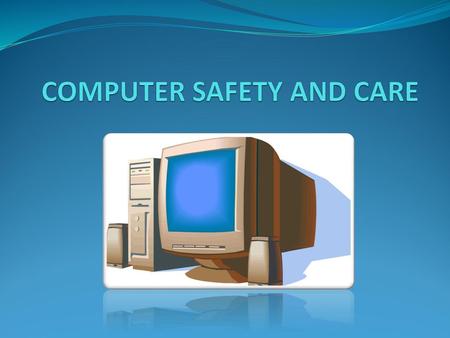 COMPUTER SAFETY AND CARE