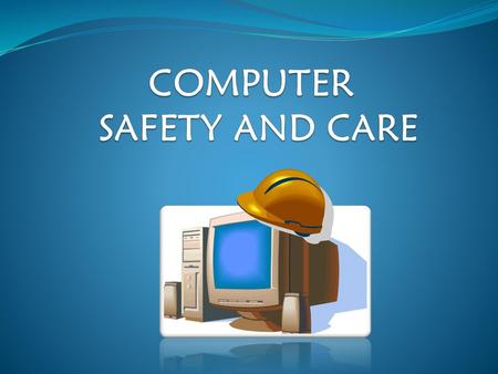 COMPUTER SAFETY AND CARE