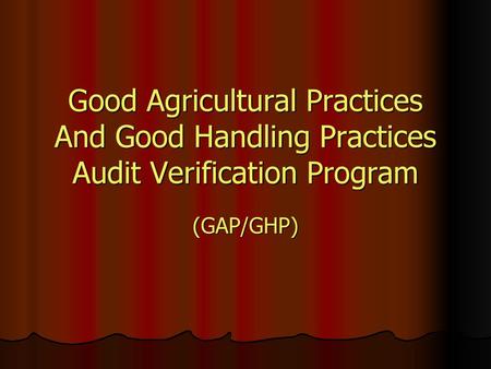 Good Agricultural Practices And Good Handling Practices Audit Verification Program (GAP/GHP)