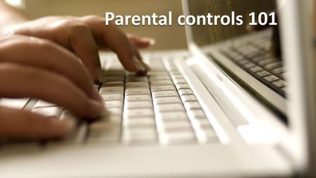 Parental controls 101 Most parents know there are technical tools out there to help them manage what their child does online, but there are so many types.