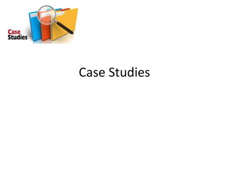 Case Studies.