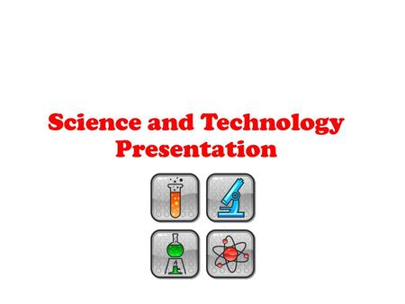 Science and Technology Presentation