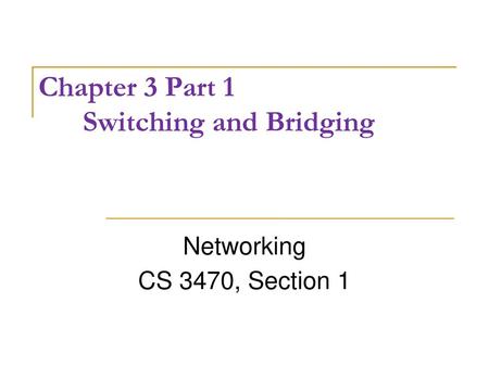 Chapter 3 Part 1 Switching and Bridging