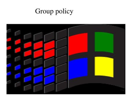 Group policy.