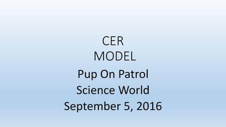 Pup On Patrol Science World September 5, 2016