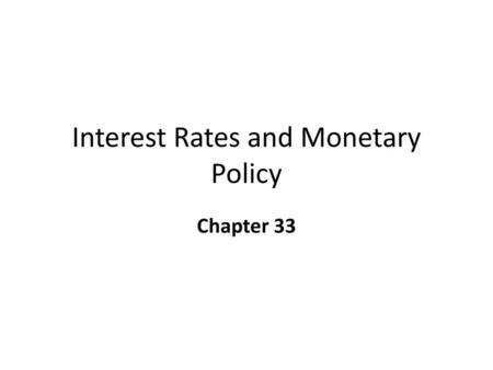 Interest Rates and Monetary Policy