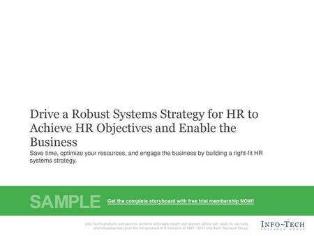 Drive a Robust Systems Strategy for HR to Achieve HR Objectives and Enable the Business Save time, optimize your resources, and engage the business by.