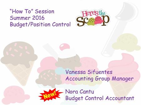 “How To” Session Summer 2016 Budget/Position Control Vanessa Sifuentes