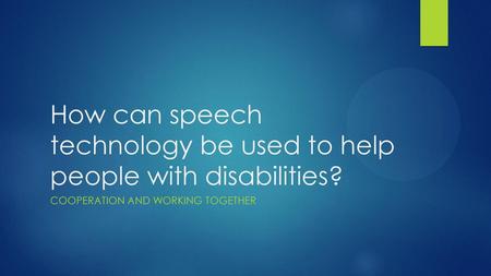 How can speech technology be used to help people with disabilities?