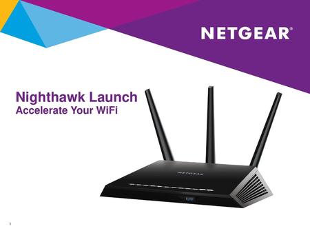 Nighthawk Launch Accelerate Your WiFi