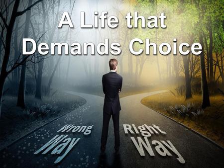 A Life that Demands Choice