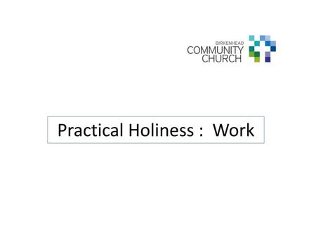 Practical Holiness : Work