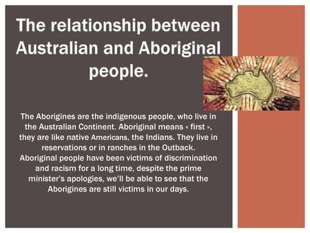 The relationship between Australian and Aboriginal people.