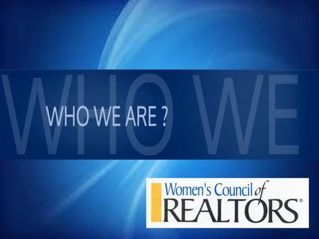 I have been asked to speak to you this morning regarding the Women’s Council of REALTORS Big Picture! So, lets get started shall we??