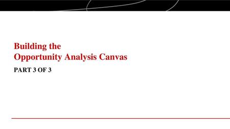 Building the Opportunity Analysis Canvas PART 3 OF 3