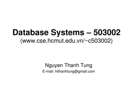 Database Systems – (www.cse.hcmut.edu.vn/~c503002)