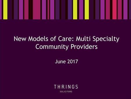 New Models of Care: Multi Specialty Community Providers